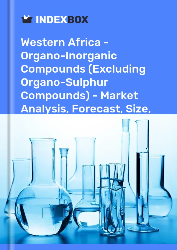 Report Western Africa - Organo-Inorganic Compounds (Excluding Organo-Sulphur Compounds) - Market Analysis, Forecast, Size, Trends and Insights for 499$