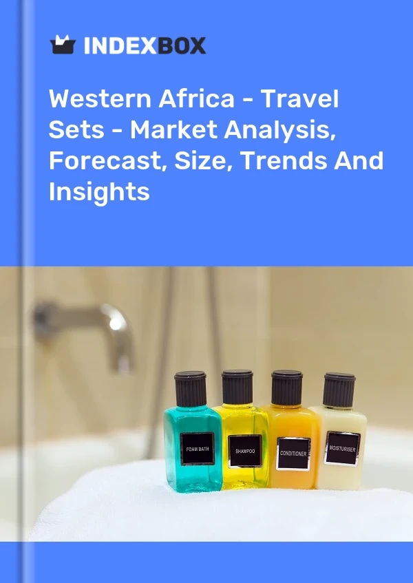 Report Western Africa - Travel Sets - Market Analysis, Forecast, Size, Trends and Insights for 499$