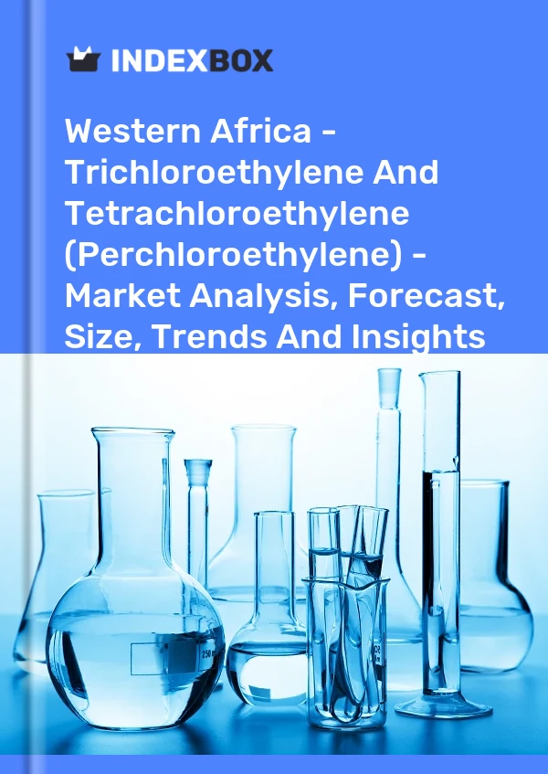 Report Western Africa - Trichloroethylene and Tetrachloroethylene (Perchloroethylene) - Market Analysis, Forecast, Size, Trends and Insights for 499$