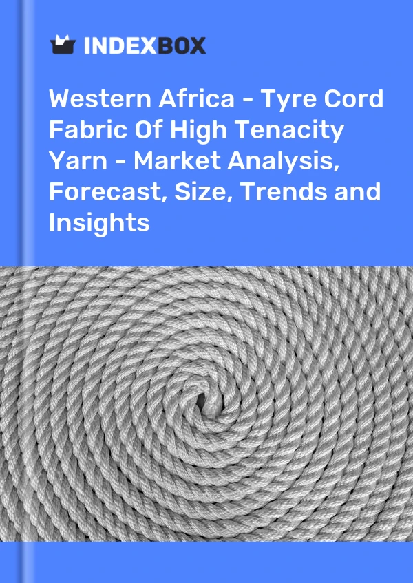 Report Western Africa - Tyre Cord Fabric of High Tenacity Yarn - Market Analysis, Forecast, Size, Trends and Insights for 499$