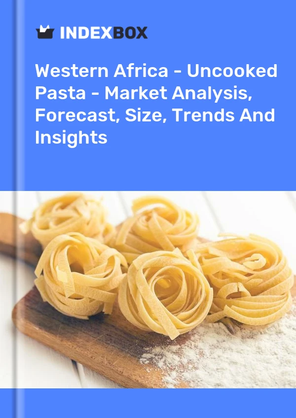 Report Western Africa - Uncooked Pasta - Market Analysis, Forecast, Size, Trends and Insights for 499$