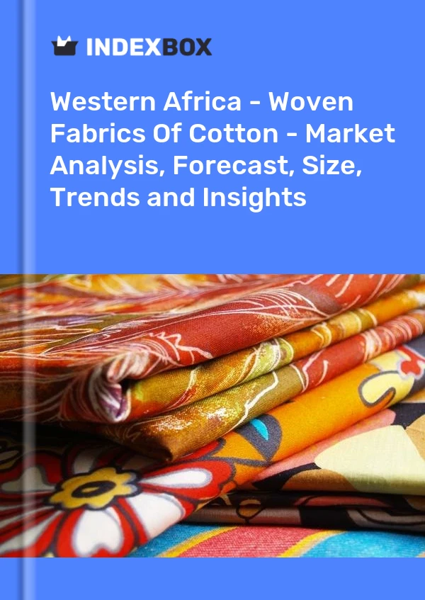 Report Western Africa - Woven Fabrics of Cotton - Market Analysis, Forecast, Size, Trends and Insights for 499$