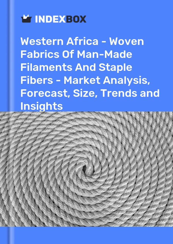 Report Western Africa - Woven Fabrics of Man-Made Filaments and Staple Fibers - Market Analysis, Forecast, Size, Trends and Insights for 499$