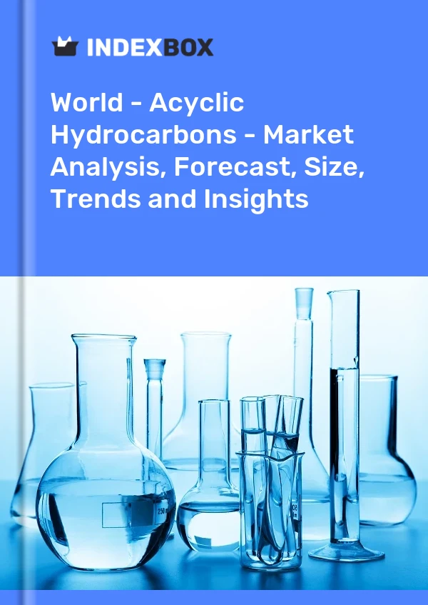 世界 - 无环烃 - 市场分析、预测、规模、趋势和见解