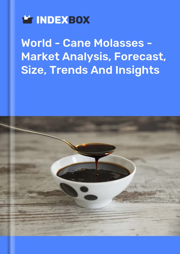 报告 世界 - 甘蔗糖蜜 - 市场分析、预测、规模、趋势和见解 for 499$