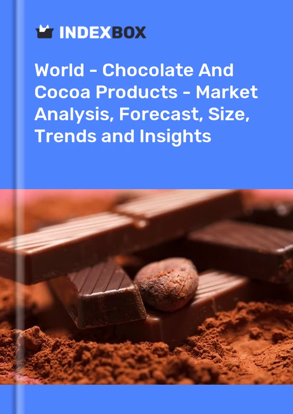 报告 世界 - 巧克力和可可产品 - 市场分析、预测、规模、趋势和见解 for 499$