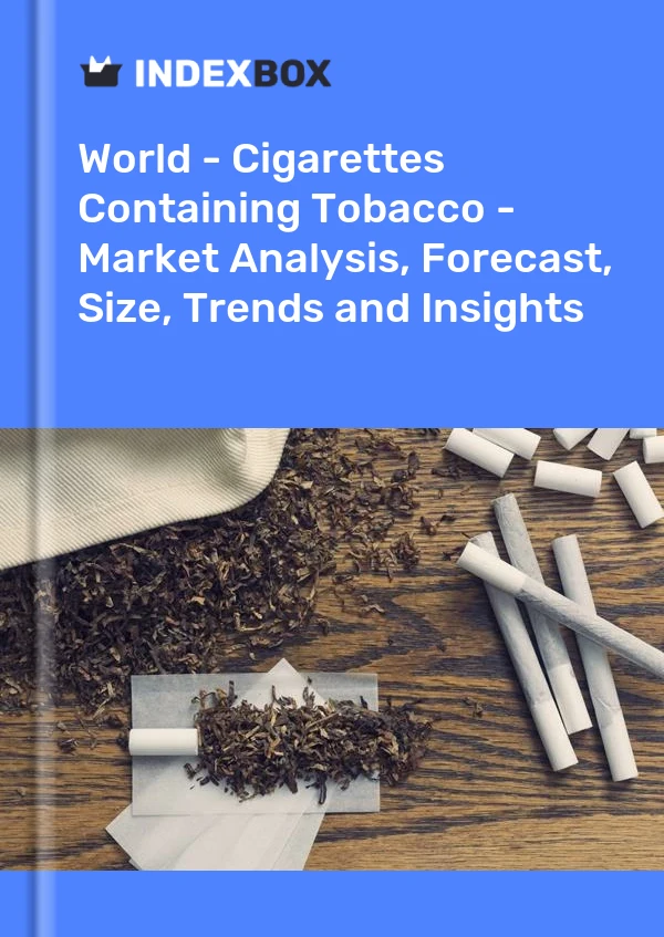 报告 世界 - 含烟草的香烟 - 市场分析、预测、规模、趋势和见解 for 499$