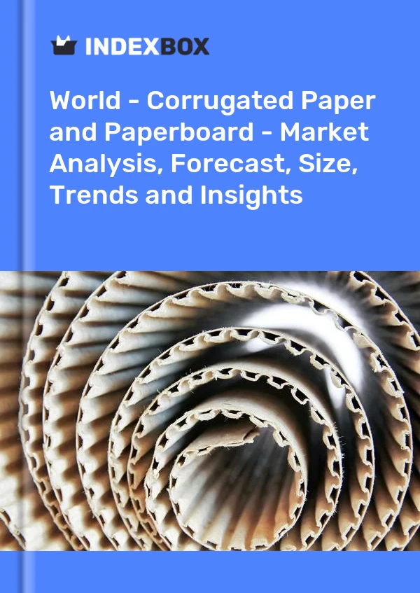 世界 - 瓦楞纸和纸板 - 市场分析、预测、规模、趋势和见解