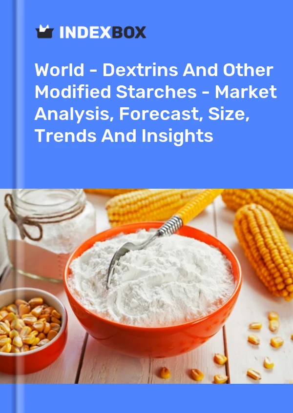 Report World - Dextrins and Other Modified Starches - Market Analysis, Forecast, Size, Trends and Insights for 499$