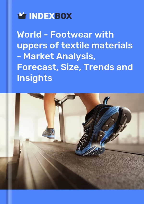 World - Footwear with uppers of textile materials - Market Analysis, Forecast, Size, Trends and Insights