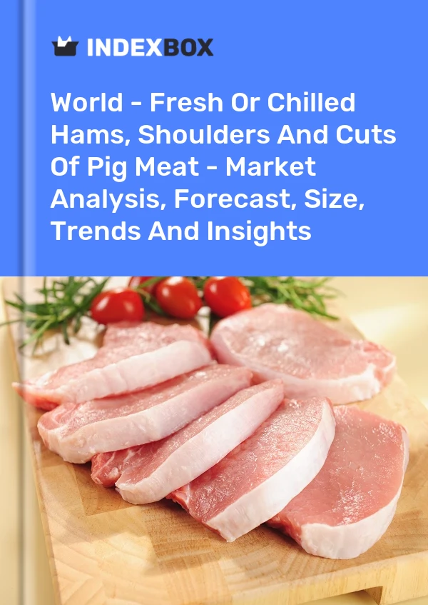 Report World - Fresh or Chilled Hams, Shoulders and Cuts of Pig Meat - Market Analysis, Forecast, Size, Trends and Insights for 499$