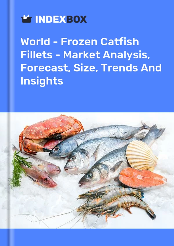 Report World - Frozen Catfish Fillets - Market Analysis, Forecast, Size, Trends and Insights for 499$