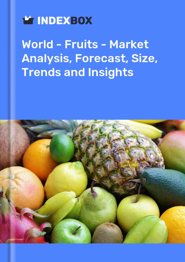 报告 世界 - 水果 - 市场分析、预测、规模、趋势和见解 for 499$