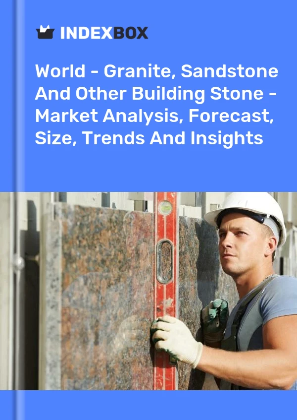 报告 世界 - 花岗岩、砂岩和其他建筑石材 - 市场分析、预测、规模、趋势和见解 for 499$
