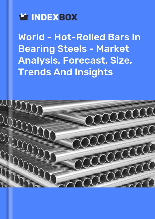 报告 世界 - 轴承钢中的热轧棒材 - 市场分析、预测、规模、趋势和见解 for 499$