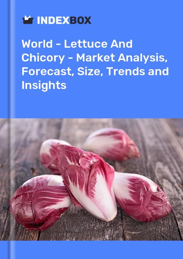 世界 - 生菜和菊苣 - 市场分析、预测、规模、趋势和见解