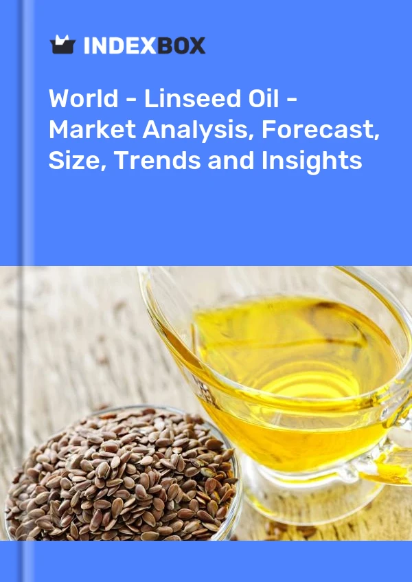 报告 世界 - 亚麻籽油 - 市场分析、预测、规模、趋势和见解 for 499$