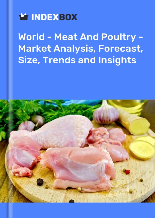 报告 世界 - 肉类和家禽 - 市场分析、预测、规模、趋势和见解 for 499$