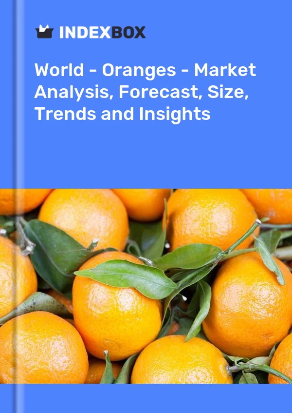报告 世界 - 橙子 - 市场分析、预测、规模、趋势和见解 for 499$