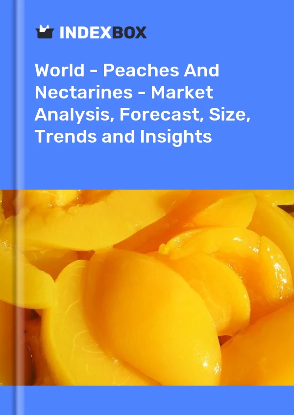 报告 世界 - 桃子和油桃 - 市场分析、预测、规模、趋势和见解 for 499$