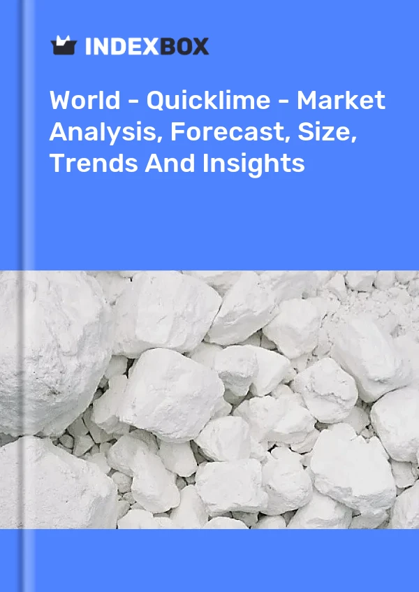 World - Quicklime - Market Analysis, Forecast, Size, Trends And Insights