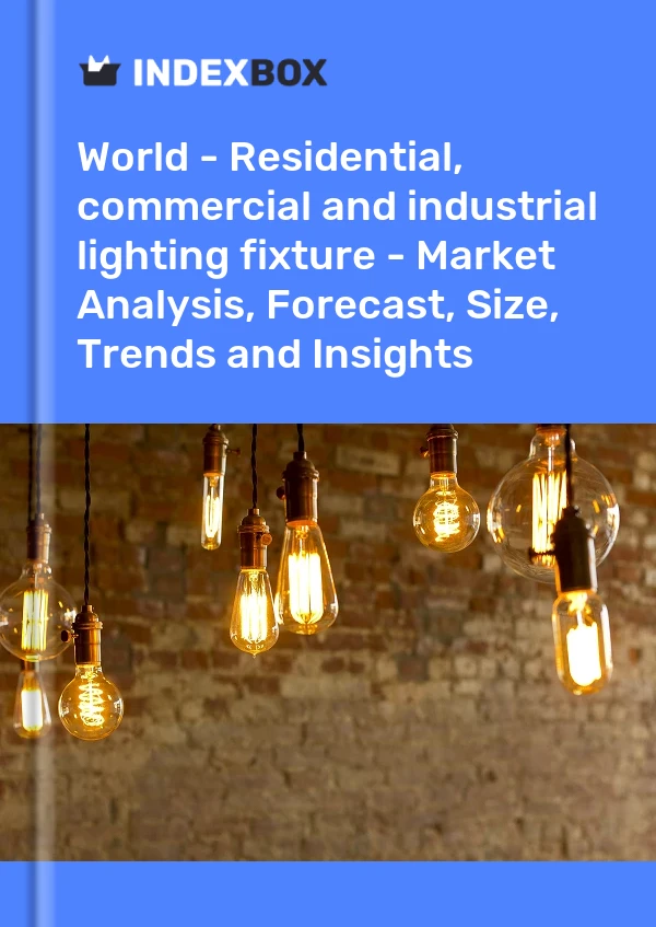 World - Residential, commercial and industrial lighting fixture - Market Analysis, Forecast, Size, Trends and Insights