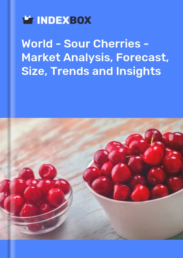 世界 - 酸樱桃 - 市场分析、预测、规模、趋势和见解