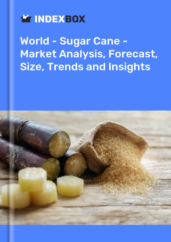 报告 世界 - 甘蔗 - 市场分析、预测、规模、趋势和见解 for 499$