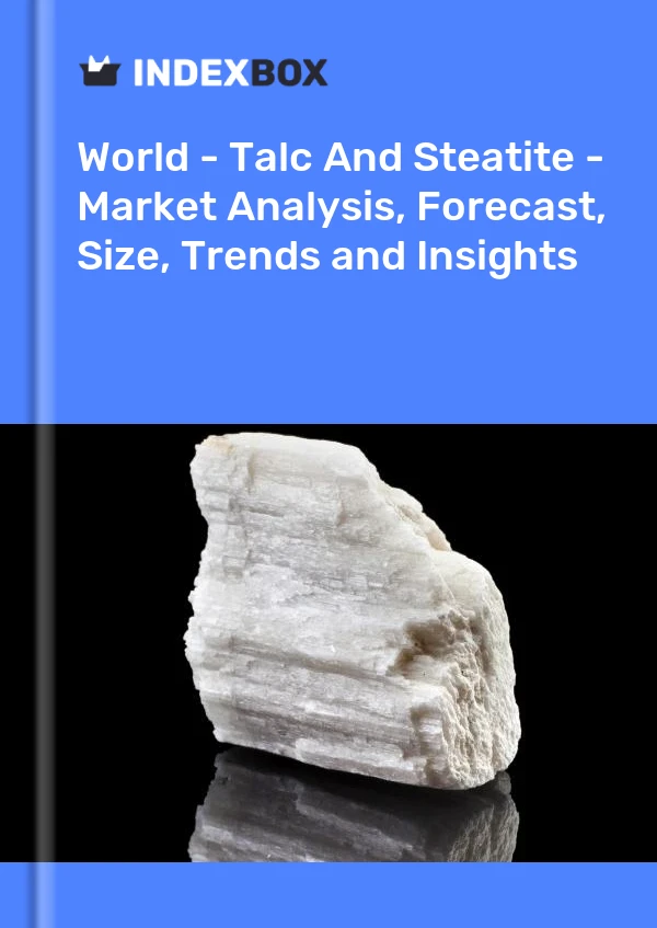 世界 - 滑石和滑石 - 市场分析、预测、规模、趋势和见解