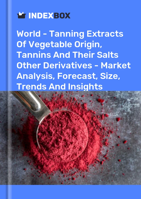 Report World - Tanning Extracts of Vegetable Origin, Tannins and Their Salts Other Derivatives - Market Analysis, Forecast, Size, Trends and Insights for 499$