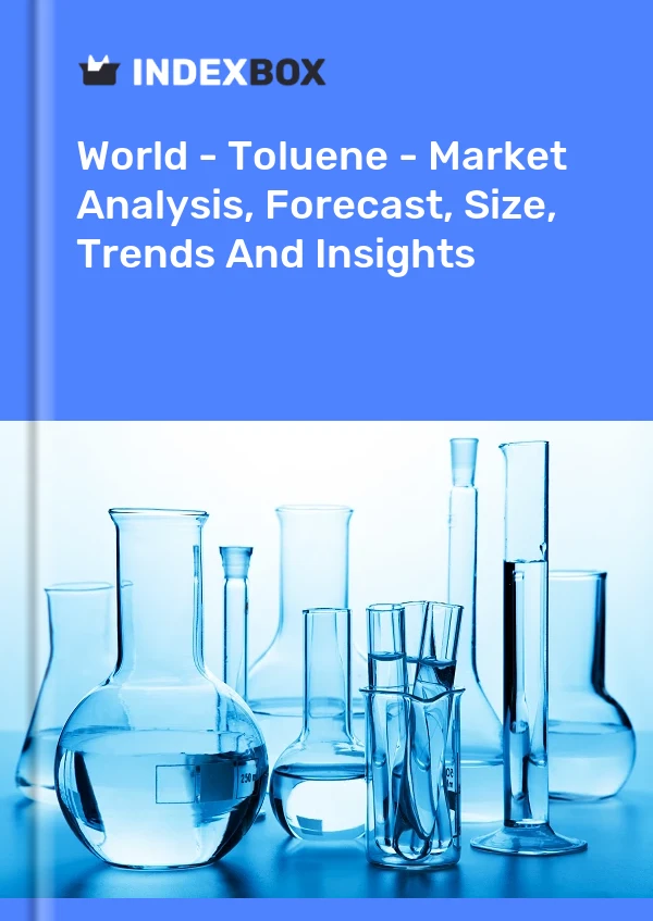 报告 世界 - 甲苯 - 市场分析、预测、规模、趋势和见解 for 499$