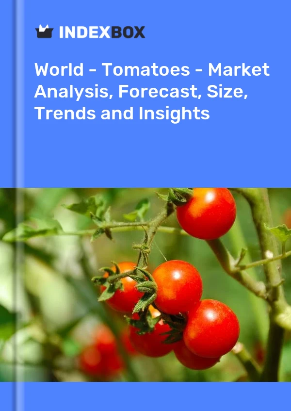世界 - 西红柿 - 市场分析、预测、规模、趋势和见解