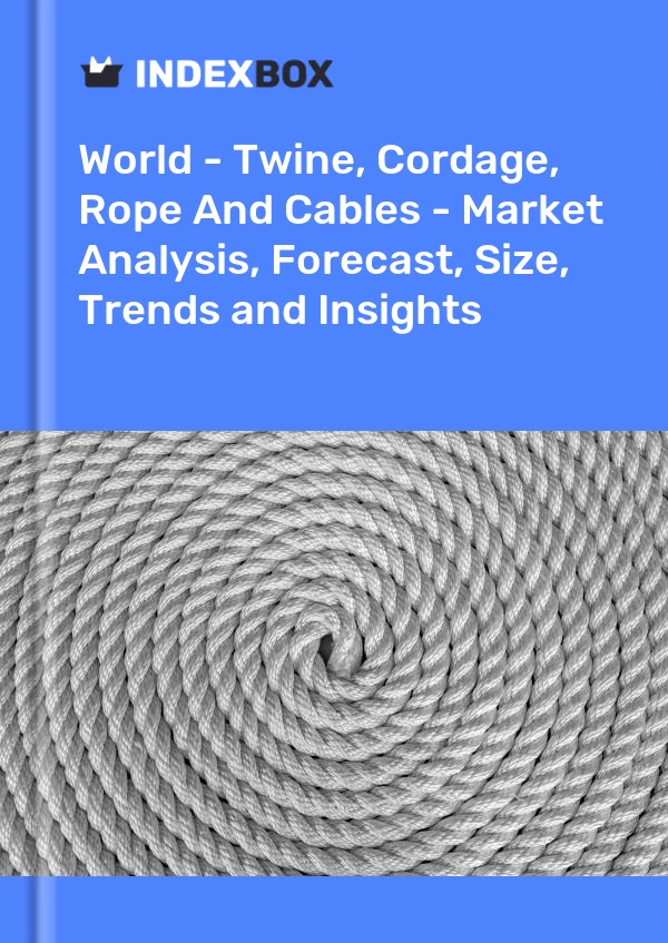 报告 世界 - 麻线、绳索、绳索和电缆 - 市场分析、预测、规模、趋势和见解 for 499$