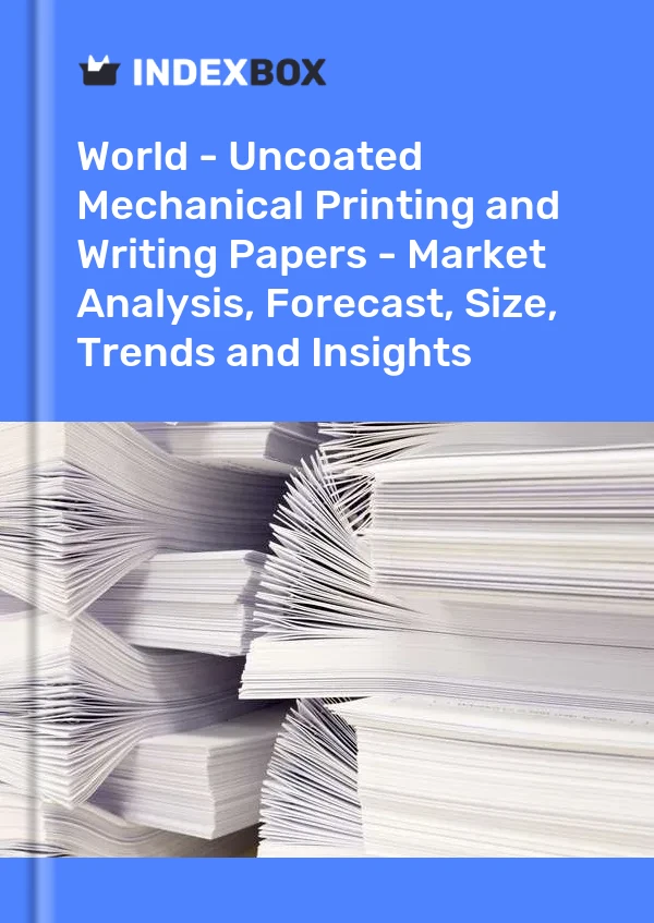 World - Uncoated Mechanical Printing and Writing Papers - Market Analysis, Forecast, Size, Trends and Insights