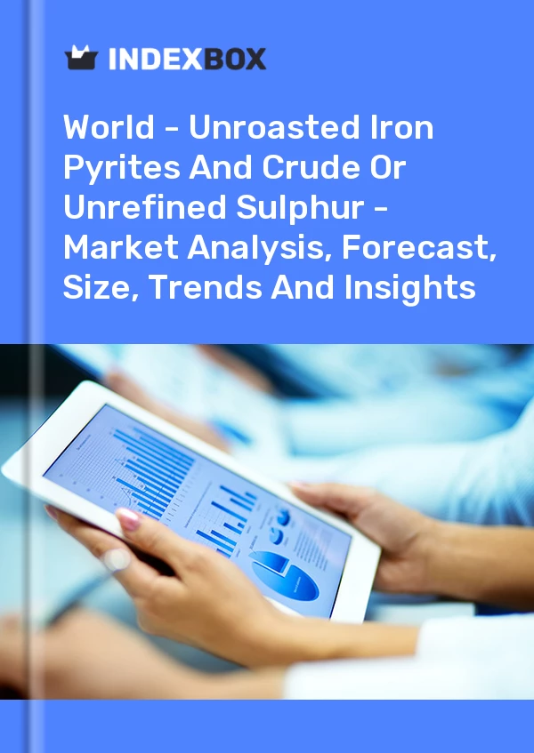 报告 世界 - 未焙烧的黄铁矿和粗硫或未精炼的硫 - 市场分析、预测、规模、趋势和见解 for 499$